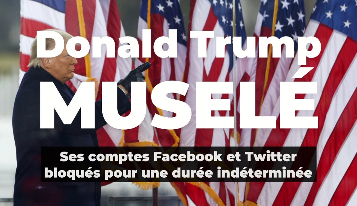 Trump muselé : ses comptes Facebok et Twitter ont été bloqués jusqu'à nouvel ordre