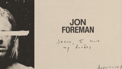 Jon Foreman - Jesus, I Have My Doubts