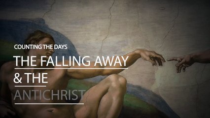 The Falling Away & The Antichrist