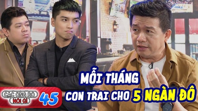Các Ông Bố Nói Gì 45 |Ba có BẠN GÁI, con trai PHÙ THUỶ LỒNG TIẾNG Đạt Phi GÂY CHOÁNG vì phản ứng này