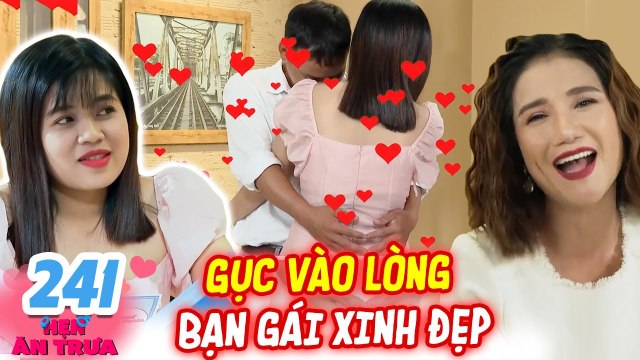 Hẹn Ăn Trưa #241 IYêu 5 NĂM bị CẤM CỬA không được gặp bạn gái, chàng U30 GỤC VAI ôm bạn gái XINH ĐẸP