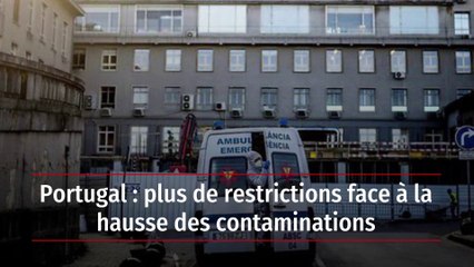 Portugal : plus de restrictions face à la hausse des contaminations