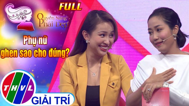 Quyền năng phái đẹp: Phụ nữ ghen sao cho đúng? | Khách mời: MC Thanh Vân Hugo - Diễn viên Ngọc Trai