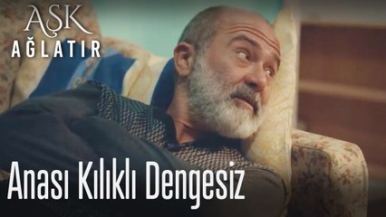 Anası kılıklı dengesiz 