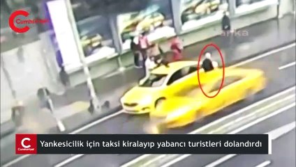 Yankesicilik için taksi kiralayıp yabancı turistleri dolandırdı
