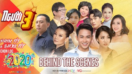 NGƯỜI THỨ 3 | BEHIND THE SCENES | Phim Tết 2020