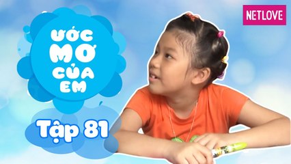 Ước Mơ Của Em | Mùa 1 - Tập 81: Một lần được đi cắm trại với bạn thân