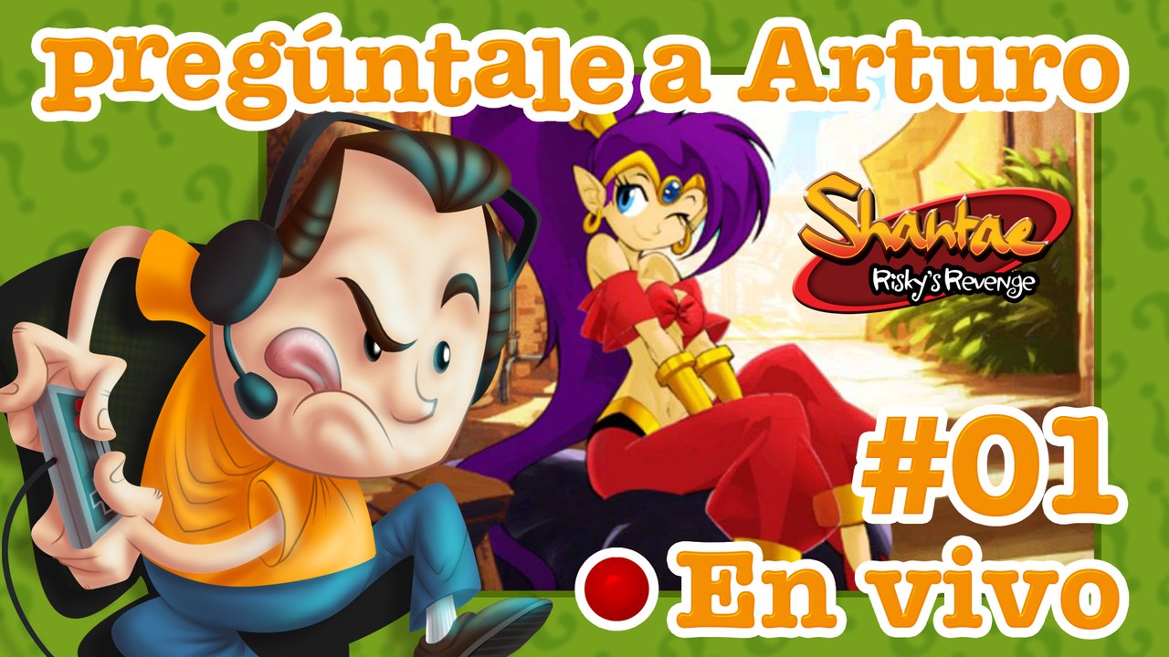 Shantae: Risky's Revenge #01 - Pregúntale a Arturo en Vivo (07/01/2021)