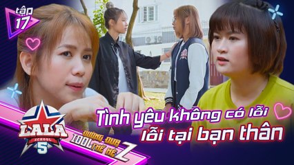 La La School |Season 5| Tập 17: GỒNG GÁNH lo cho gia đình, Nếp bất ngờ với hoàn cảnh éo le của Anna