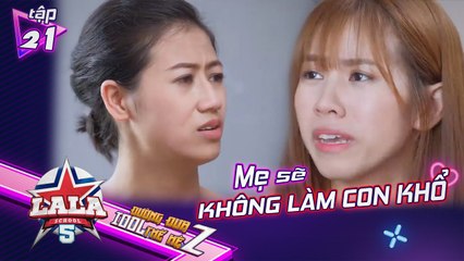 La La School Season 5 | Tập 21 I Mẹ NGẬM ĐẮNG NUỐT CAY hi sinh vì con sau BIẾN CỐ GIA ĐÌNH