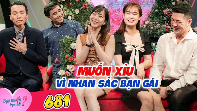 Bạn Muốn Hẹn Hò #681 IChàng trai RUN BẦN BẬT, muốn ngất xỉu khi thấy NHAN SẮC của bạn gái và cái kết