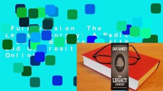 Full version  The Legacy Journey: A Radical View of Biblical Wealth and Generosity  For Online