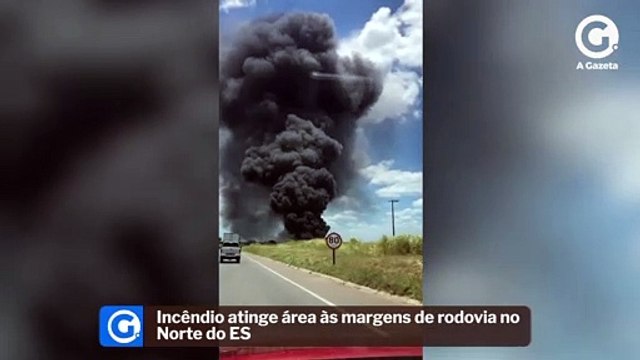 Incêndio atinge área às margens de rodovia no Norte do ES
