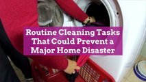 Routine Cleaning Tasks That Could Prevent a Major Home Disaster