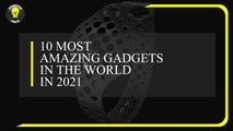 10 MOST AMAZING GADGETS IN THE WORLD in 2021