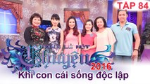 Khi con cái muốn sống độc lập! | NGHÌN LẺ MỘT CHUYỆN | Tập 84 | 29/05/2016