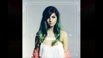 Phoebe Ryan  feat.  Skizzy Mars —  Mine 2015
