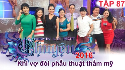 Khi vợ đòi phẫu thuật thẩm mĩ | NGHÌN LẺ MỘT CHUYỆN | Tập 87 | 19/06/2016