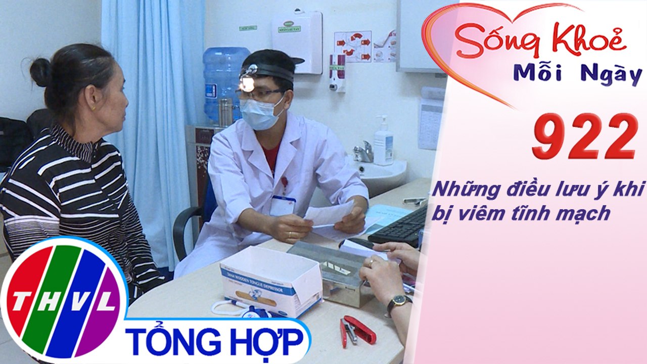 Những điều lưu ý khi bị viêm tĩnh mạch | Sống khỏe mỗi ngày - Kỳ 922