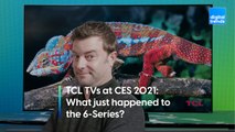 TCL TVs at CES 2021 | What just happened to the 6-Series?