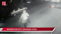 Barışmak için gitti, arkadaşını vurdu