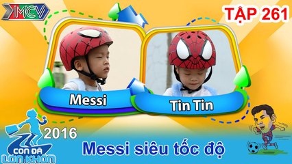 CON ĐÃ LỚN KHÔN - Tập 261 | Lộ diện những hình ảnh Messi nhí 4 tuổi cùng em trai | 30/07/2016