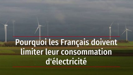 Pourquoi les Français doivent limiter leur consommation d'électricité