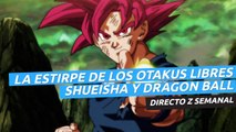 La estirpe de los otakus libres, Shueisha y mucho Dragon Ball - Directo Z 1x19