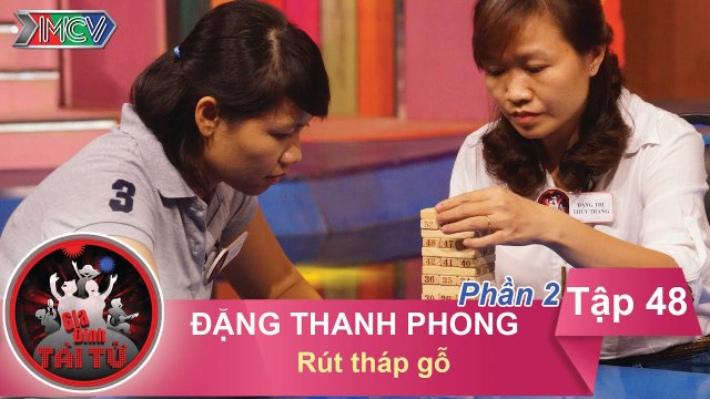 Thử thách rút tháp gỗ - GĐ anh Đặng Thanh Phong | GIA ĐÌNH TÀI TỬ | Tập 48 | 14/08/2016