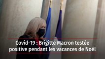 Covid-19 : Brigitte Macron testée positive pendant les vacances de Noël