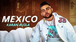 Aja Mexico Challiye _ Karan Aujla | Punjabi Song