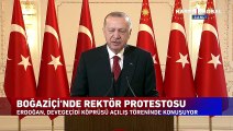 Cumhurbaşkanı Erdoğan'dan 'Boğaziçi' açıklaması