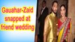 Gauahar Khan-Zaid Darbar snapped at friends wedding