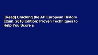 [Read] Cracking the AP European History Exam, 2018 Edition: Proven Techniques to Help You Score a