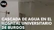 VEAN la IMPRESIONANTE CASCADA de agua en el HOSPITAL UNIVERSITARIO de BURGOS tras la rotura de una tubería