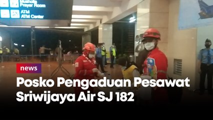Posko Pengaduan Pesawat Sriwijaya Air SJ 182