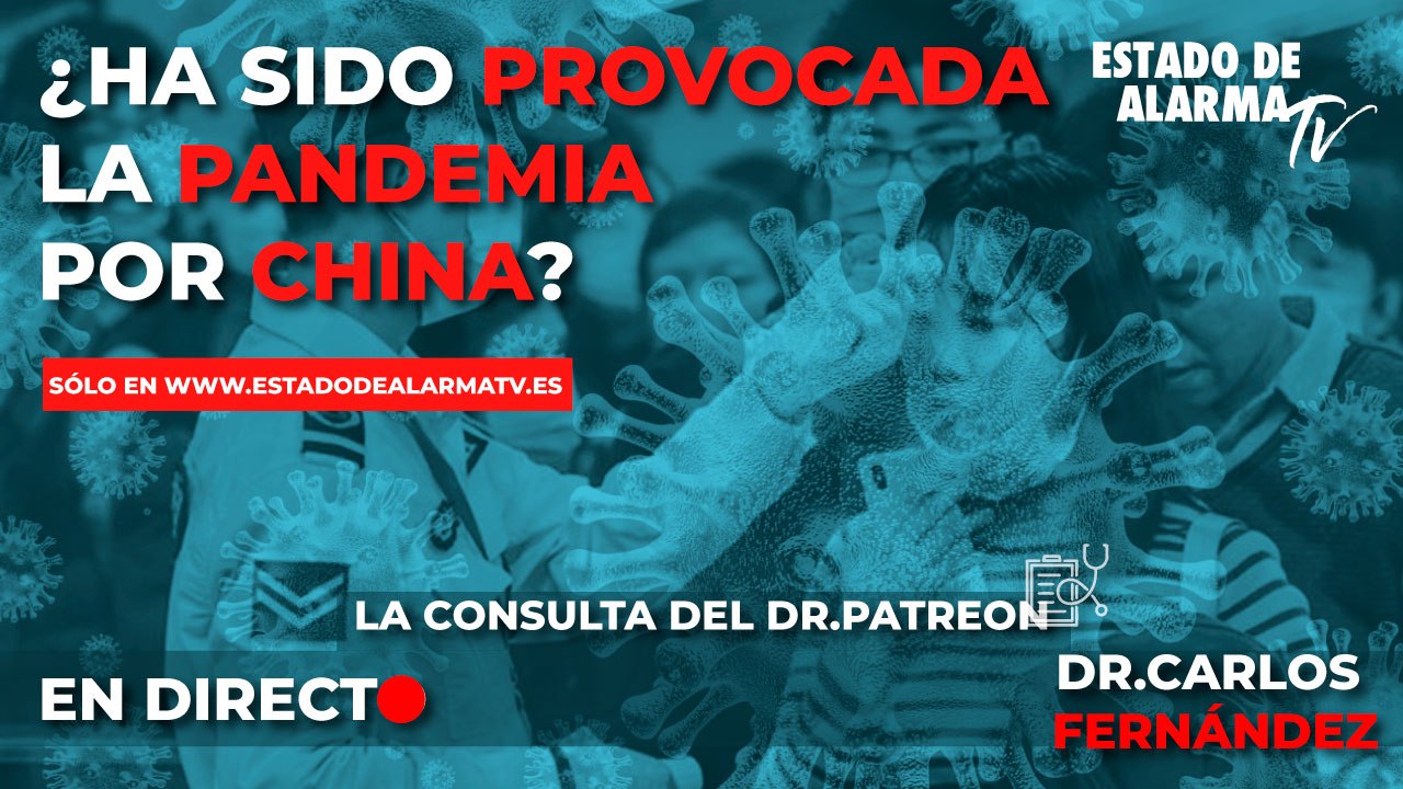 EN DIRECTO | LA CONSULTA DEL DR. PATREON: ¿Ha sido PROVOCADA la PANDEMIA por CHINA? Dr. Carlos Fernández