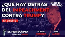 EL PERISCOPIO, ¿Qué HAY DETRÁS del IMPEACHMENT contra TRUMP? , con Jorge Mestre, María Herrera, Ron Aledo