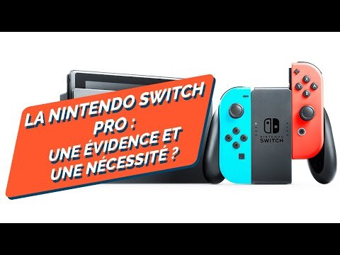 LA NINTENDO SWITCH PRO : plus qu'une évidence, une nécessité ?