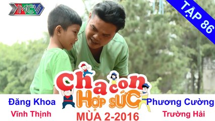 CHA CON HỢP SỨC | Tập 86 FULL | Cuộc đua của hai chàng tài xế | 270216