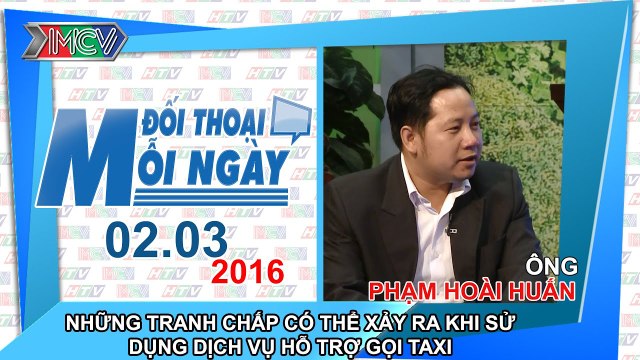 Những tranh chấp có thể xảy ra khi sử dụng dịch vụ hỗ trợ gọi taxi - Phạm Hoài Huấn | ĐTMN 020316