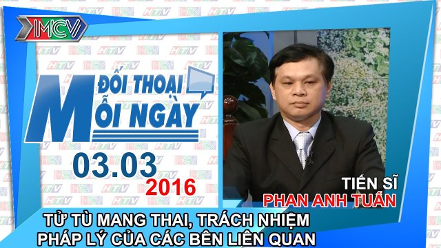 Tử tù mang thai, trách nhiệm pháp lý của các bên liên quan - TS. Phan Anh Tuấn | ĐTMN 030316