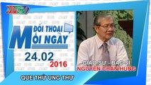 Que thử ung thư - GS.BS. Nguyễn Chấn Hùng | ĐTMN 240216