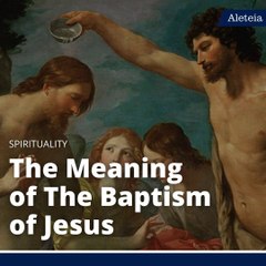 The Meaning of The Baptism of Jesus