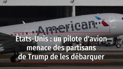 États-Unis : un pilote d'avion menace des partisans de Trump de les débarquer