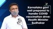 Karnataka govt well prepared to handle Covid vaccination: Health Minister Sudhakar