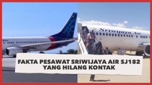 Fakta Pesawat Sriwijaya Air SJ182 yang Hilang Kontak di Kepulauan Seribu