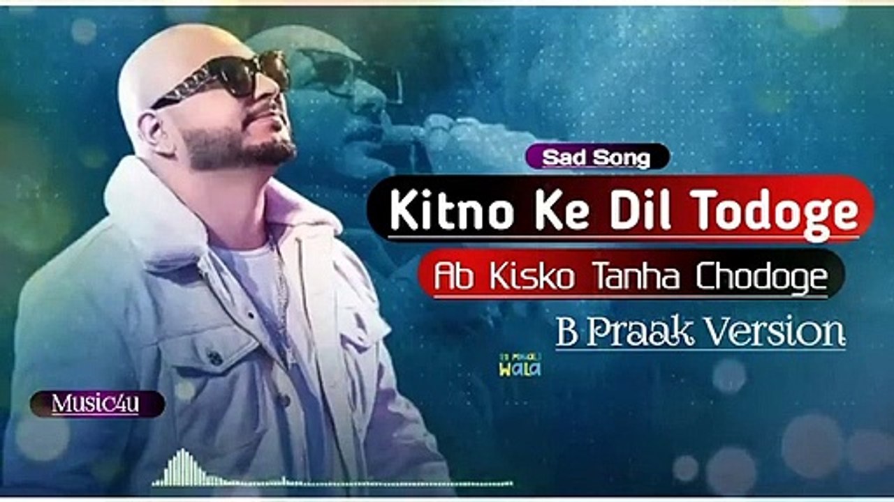 B PRAAK SAD SONG - KITNO KE DIL TODOGE AB KISKO TANHA CHODOGE __ AFSANA KHAN - SAD SONG(Songs World)