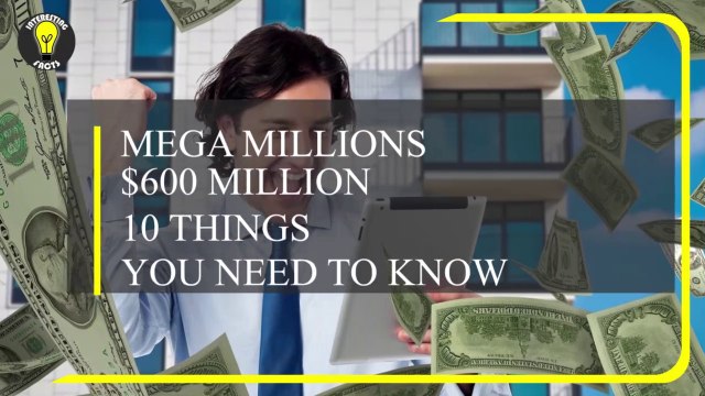 Mega Millions to $600 Million-10 Things You Should Know