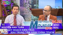 Quy hoạch khu trung tâm hành chính TP.HCM - TS. Nguyễn Anh Tuấn | ĐTMN 010515